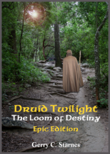 Book - Druid Twilight - The Loom of Destiny Epic Edition - Shamanism and Fantasy - Gerry Starnes - Austin Texas author