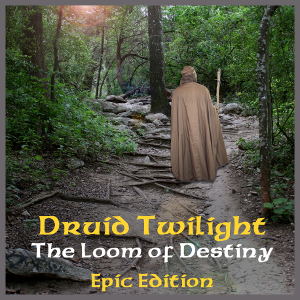 Book - Druid Twilight - The Loom of Destiny Epic Edition - Shamanism and Fantasy - Gerry Starnes - Austin Texas author