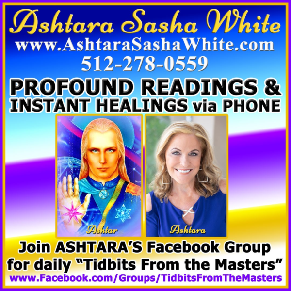 ASHTARA SASHA WHITE Profound Readings and Instant Healings - Austin Texas